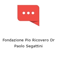 Logo Fondazione Pio Ricovero Dr  Paolo Segattini 