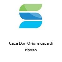 Casa Don Orione casa di riposo