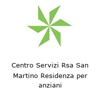 Centro Servizi Rsa San Martino Residenza per anziani