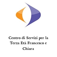 Centro di Servizi per la Terza Età Francesco e Chiara