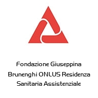 Fondazione Giuseppina Brunenghi ONLUS Residenza Sanitaria Assistenziale