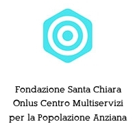 Logo Fondazione Santa Chiara Onlus Centro Multiservizi per la Popolazione Anziana