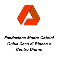 Logo Fondazione Madre Cabrini Onlus Casa di Riposo e Centro Diurno