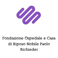 Logo Fondazione Ospedale e Casa di Riposo Nobile Paolo Richiedei