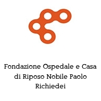 Logo Fondazione Ospedale e Casa di Riposo Nobile Paolo Richiedei