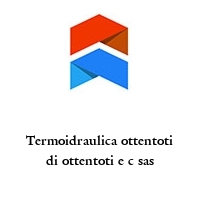 Logo Termoidraulica ottentoti di ottentoti e c sas