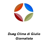 Dueg Clima di Giulio Giornalista