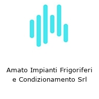 Amato Impianti Frigoriferi e Condizionamento Srl