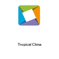 Tropical Clima