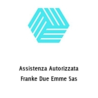 Logo Assistenza Autorizzata Franke Due Emme Sas