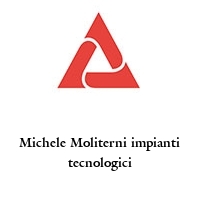 Michele Moliterni impianti tecnologici