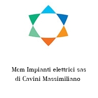 Mcm Impianti elettrici sas di Cavini Massimiliano 