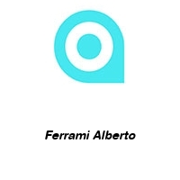 Ferrami Alberto