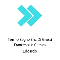 Termo Bagno Snc Di Grossi Francesco e Carrara Edoardo