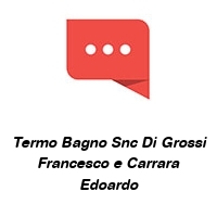 Termo Bagno Snc Di Grossi Francesco e Carrara Edoardo