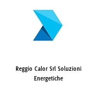 Reggio Calor Srl Soluzioni Energetiche