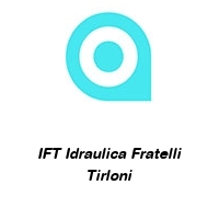 Logo IFT Idraulica Fratelli Tirloni 