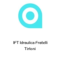 IFT Idraulica Fratelli Tirloni 