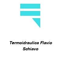 Termoidraulica Flavio Schiavo