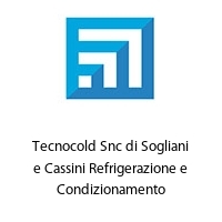 Tecnocold Snc di Sogliani e Cassini Refrigerazione e Condizionamento