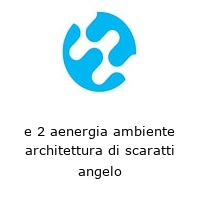 Logo e 2 aenergia ambiente architettura di scaratti angelo