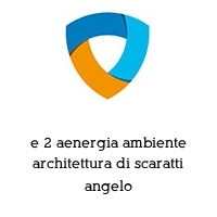 e 2 aenergia ambiente architettura di scaratti angelo