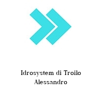 Idrosystem di Troilo Alessandro