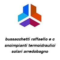 Logo bussacchetti raffaello e c sncimpianti termoidraulici solari arredobagno