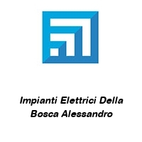 Impianti Elettrici Della Bosca Alessandro