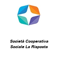 Società Cooperativa Sociale La Risposta