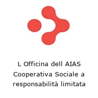 L Officina dell AIAS Cooperativa Sociale a responsabilità limitata