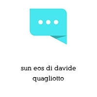 sun eos di davide quagliotto