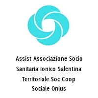 Assist Associazione Socio Sanitaria Ionico Salentina Territoriale Soc Coop Sociale Onlus