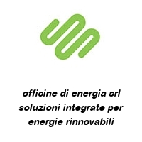 Logo officine di energia srl soluzioni integrate per energie rinnovabili