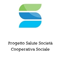 Progetto Salute Società Cooperativa Sociale