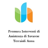 Premura Interventi di Assistenza di Savarese Terraioli Anna