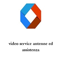 video service antenne ed assistenza