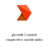 girasole 2 società cooperativa sociale onlus