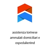 assistenza torinese ammalati domiciliari e ospedalieriind