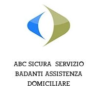 Logo ABC SICURA  SERVIZIO BADANTI ASSISTENZA DOMICILIARE