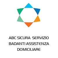 ABC SICURA  SERVIZIO BADANTI ASSISTENZA DOMICILIARE