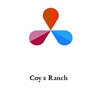 Coy s Ranch  