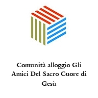 Comunità alloggio Gli Amici Del Sacro Cuore di Gesù