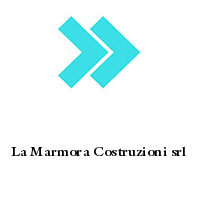 La Marmora Costruzioni srl