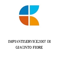 IMPIANTISERVICE2007 DI GIACINTO FIORE