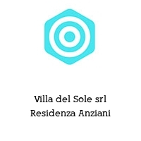 Villa del Sole srl Residenza Anziani