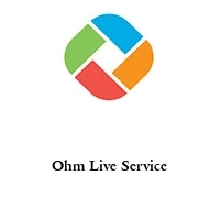 Ohm Live Service