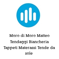 Logo Moro di Moro Matteo Tendaggi Biancheria Tappeti Materassi Tende da sole 