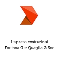 Impresa costruzioni Fontana G e Quaglia G Snc