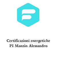 Certificazioni energetiche PI Manzin Alessandro